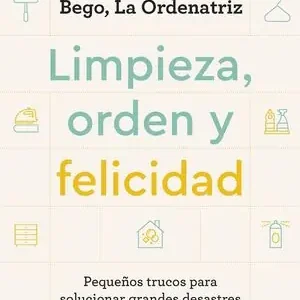 Compra Ahora LIMPIEZA, ORDEN Y FELICIDAD. PEQUEÑOS TRUCOS PARA SOLUCIONAR GRANDES DESASTRES