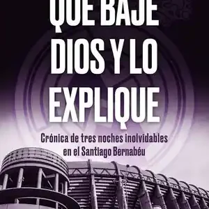 Tendencia QUE BAJE DIOS Y LO EXPLIQUE. CRÓNICA DE TRES NOCHES INOLVIDABLES EN EL SANTIAGO BERNABÉU