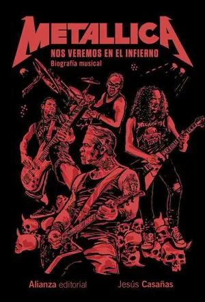 METALLICA. NOS VEREMOS EN EL INFIERNO. BIOGRAFÍA MUSICAL Ordenar Ahora Mismo