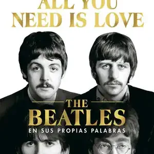ALL YOU NEED IS LOVE. THE BEATLES EN SUS PROPIAS PALABRAS Marca Reconocida