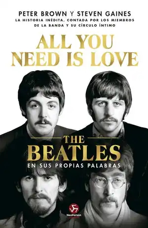 ALL YOU NEED IS LOVE. THE BEATLES EN SUS PROPIAS PALABRAS Marca Reconocida