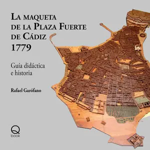 Oferta Flash LA MAQUETA DE LA PLAZA FUERTE DE CÁDIZ 1779. GUÍA DIDÁCTICA E HISTORIA