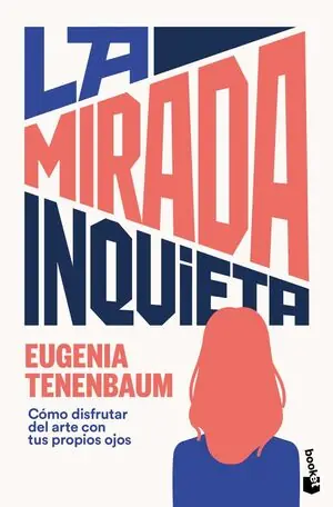 Barato LA MIRADA INQUIETA. CÓMO DISFRUTAR DEL ARTE CON TUS PROPIOS OJOS