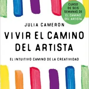 VIVIR EL CAMINO DEL ARTISTA. EL INTUITIVO CAMINO DE LA CREATIVIDAD Bestseller