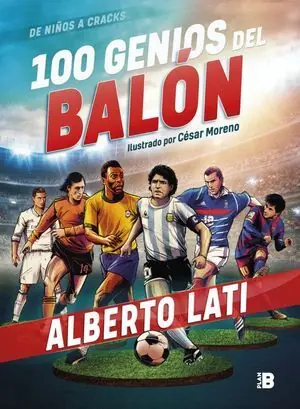 100 GENIOS DEL BALON. DE NIÑOS A CRACKS Original