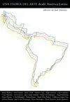 UNA TEORÍA DEL ARTE DESDE AMÉRICA LATINA Oferta Especial