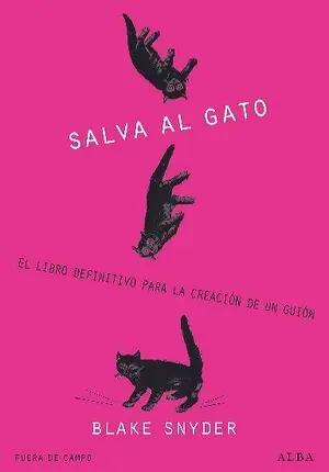 ¡SALVA AL GATO!. EL LIBRO DEFINITIVO PARA LA CREACIÓN DE UN GUIÓN Envío Gratis
