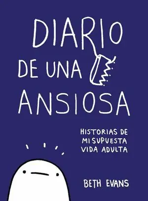 Venta Final DIARIO DE UNA ANSIOSA. HISTORIAS DE MI SUPUESTA VIDA ADULTA