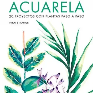 ARTE BOTANICO CON ACUARELA. 20 PROYECTOS CON PLANTAS PASO A PASO Barato