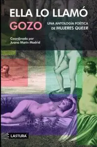 Promoción Exclusiva ELLA LO LLAMÓ GOZO. ANTOLOGÍA POÉTICA DE MUJERES QUEER
