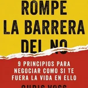 ROMPE LA BARRERA DEL NO. 9 PRINCIPIOS PARA NEGOCIAR COMO SI TE FUERA LA VIDA EN ELLO Oferta De Temporada