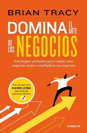 DOMINA EL ARTE DE LOS NEGOCIOS. ESTRATEGIAS PROBADAS PARA VENDER MÁS, NEGOCIAR MEJOR Y MULTIPLICAR TUS INGRESOS Máxima Calidad