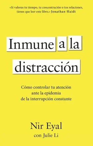 Precio Rebajado INMUNE A LA DISTRACCION. CÓMO CONTROLAR TU ATENCIÓN ANTE LA EPIDEMIA DE LA INTERRUPCIÓN CONSTANTE