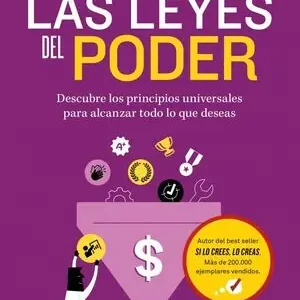 Última Oportunidad LEYES DEL PODER, LAS. DESCUBRE LOS PRINCIPIOS UNIVERSALES PARA ALCANZAR TODO LO QUE DESEAS