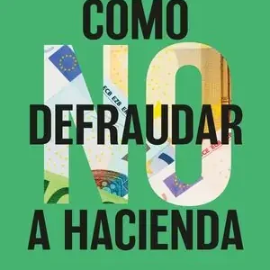 Premium COMO NO DEFRAUDAR A HACIENDA. LA GRAN EVASIÓN: DE SUIZA A TU DECLARACIÓN