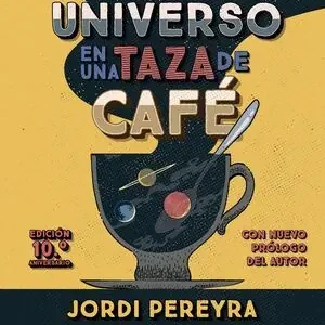 Devolución Gratuita EL UNIVERSO EN UNA TAZA DE CAFÉ (10.º ANIVERSARIO)
