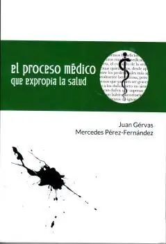 De Moda EL PROCESO MÉDICO QUE EXPROPIA LA SALUD