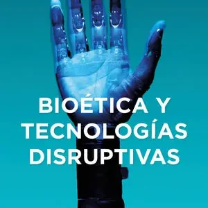 BIOÉTICA Y TECNOLOGÍAS DISRUPTIVAS Envío Internacional