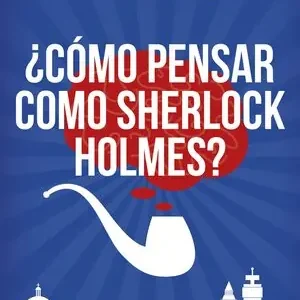 ¿COMO PENSAR COMO SHERLOCK HOLMES? Mayoreo