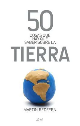 Auténtico 50 COSAS QUE HAY QUE SABER SOBRE LA TIERRA
