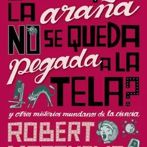 Edición Limitada ¿POR QUÉ LA ARAÑA NO SE QUEDA PEGADA A LA TELA?