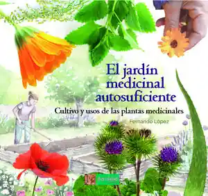 EL JARDÍN MEDICINAL AUTOSUFICIENTE Última Oportunidad