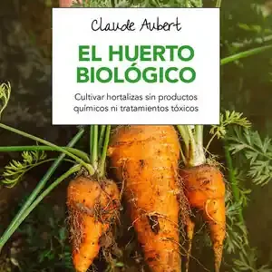 EL HUERTO BIOLÓGICO No Te Lo Pierdas