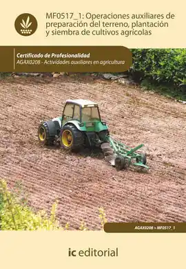 Entrega Rápida OPERACIONES AUXILIARES DE PREPARACIÓN DEL TERRENO, PLANTACIÓN Y SIEMBRA DE CULTI