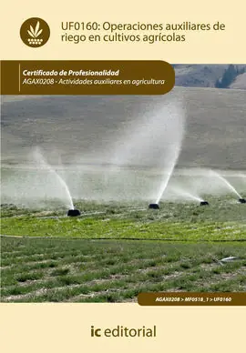 Certificado OPERACIONES AUXILIARES DE RIEGO EN CULTIVOS AGRÍCOLAS. AGAX0208 - ACTIVIDADES AU