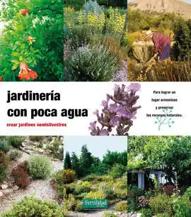 Últimas Unidades JARDINERIA CON POCA AGUA. CREAR JARDINES SEMISILVESTRES **FERTILI