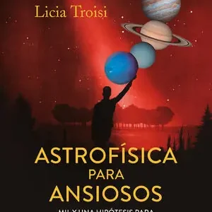 ASTROFÍSICA PARA ANSIOSOS Mejor Calidad