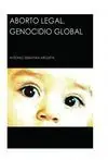 ABORTO LEGAL, GENOCIDIO GLOBAL Pago Seguro
