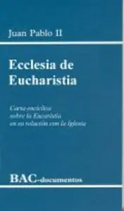 Mejor Precio Ecclesia de Eucharistia. Carta encíclica sobre la Eucaristía en su relación con la Iglesia - Librería Oxford